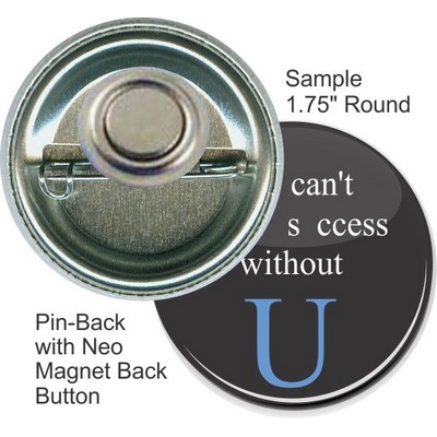 Custom Buttons - 1 3/4'' Pin-Back Round Button w/Neo Magnet
